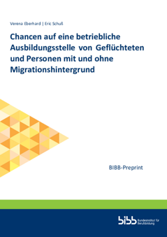 Coverbild: Chancen auf eine betriebliche Ausbildungsstelle von Geflüchteten und Personen mit und ohne Migrationshintergrund