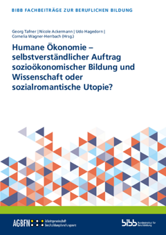 Coverbild: Humane Ökonomie - selbstverständlicher Auftrag sozioökonomischer Bildung und Wissenschaft oder sozialromantische Utopie?